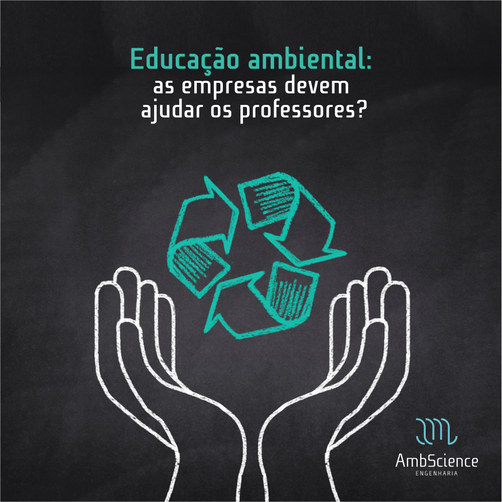 Educa O Ambiental As Empresas Devem Ajudar Os Professores Ambscience