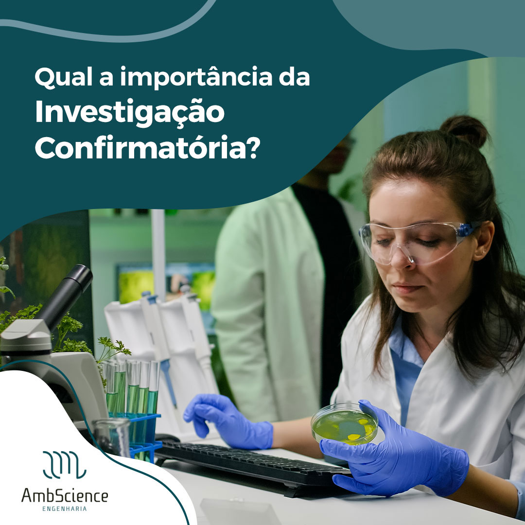 Qual a importância da Investigação Confirmatória?AmbScience